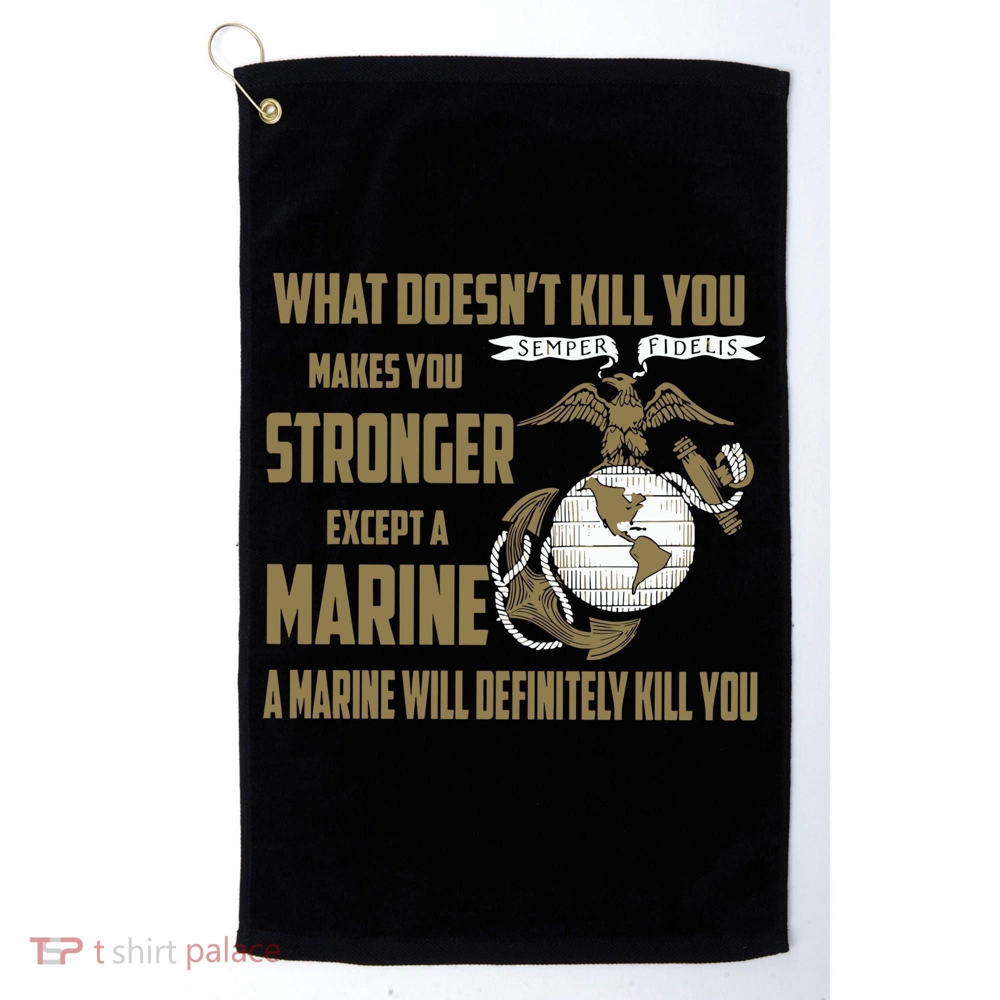 Marine What Doesn't Kill You Makes Your Stronger US Golf Towel