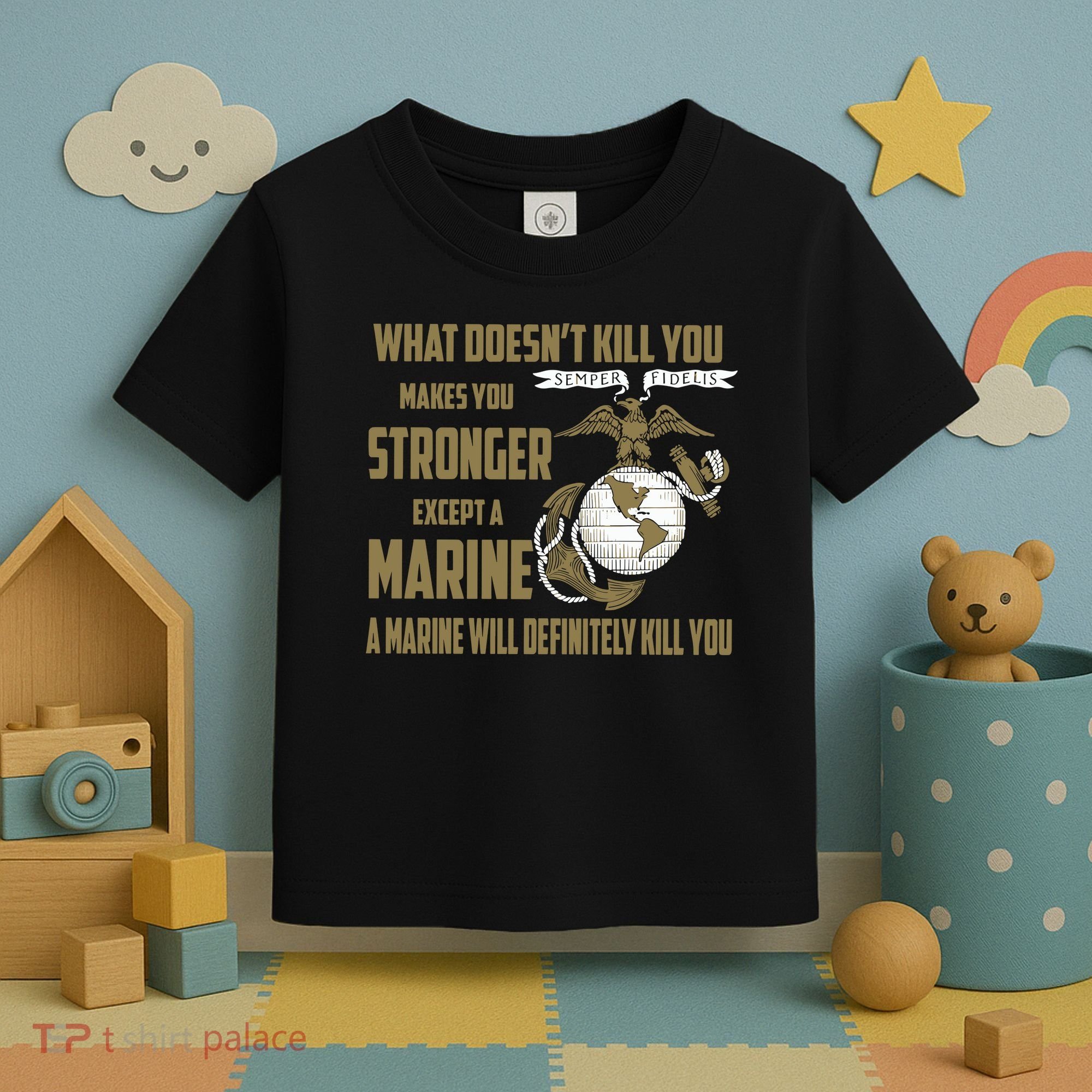 Marine What Doesn't Kill You Makes Your Stronger US Toddler T-Shirt