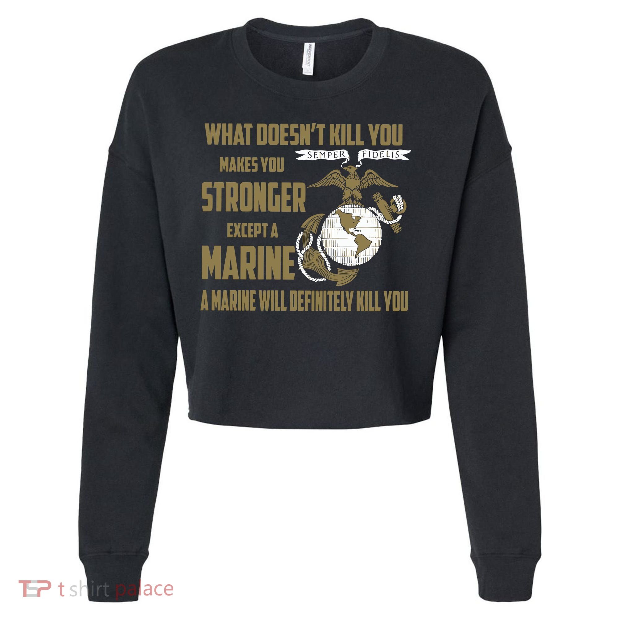 Marine What Doesn't Kill You Makes Your Stronger US Cropped Pullover Crew