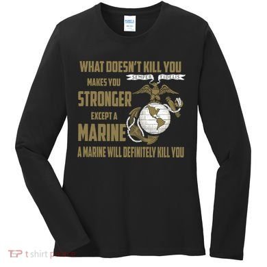 Marine What Doesn't Kill You Makes Your Stronger US Women's Long Sleeve Shirt