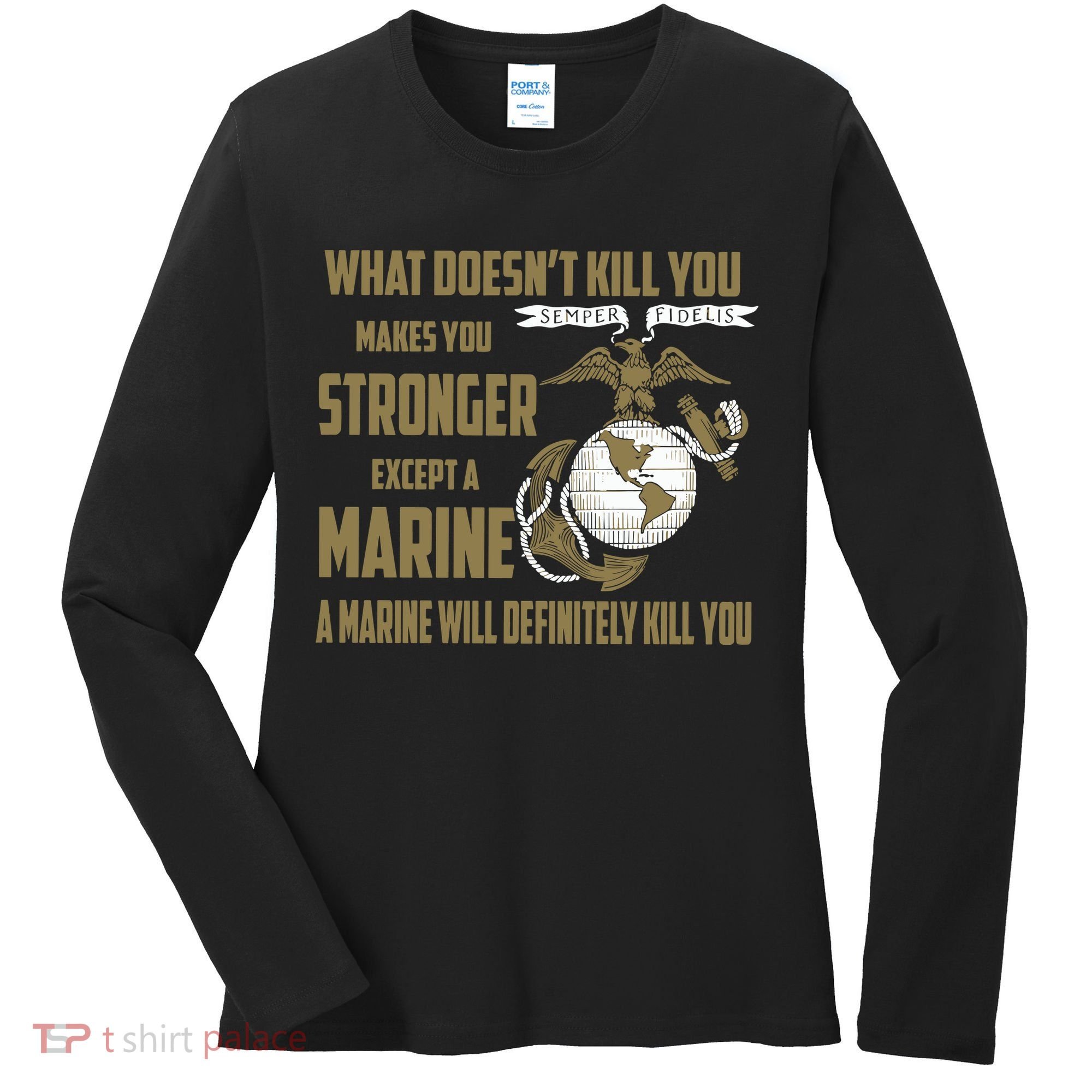 Marine What Doesn't Kill You Makes Your Stronger US Women's Long Sleeve Shirt
