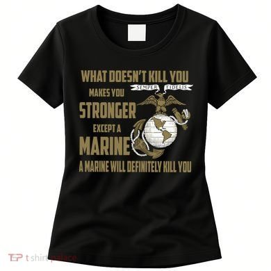 Marine What Doesn't Kill You Makes Your Stronger US Women's T-Shirt