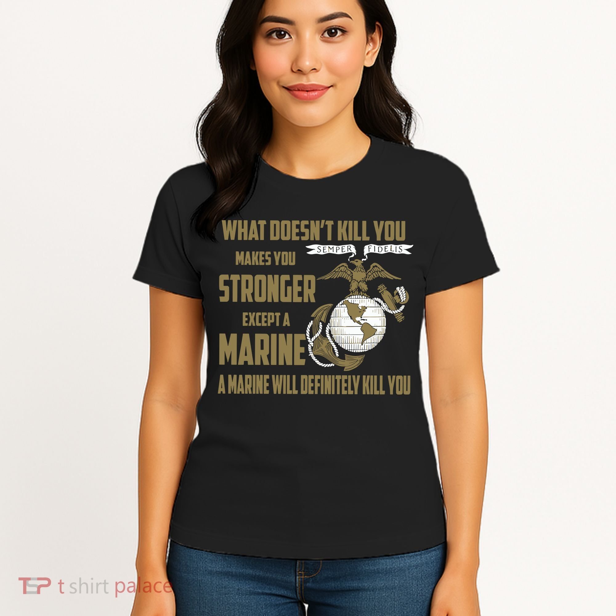 Marine What Doesn't Kill You Makes Your Stronger US Women's T-Shirt