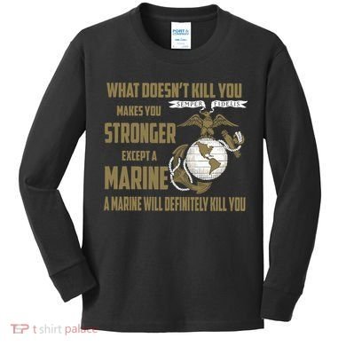 Marine What Doesn't Kill You Makes Your Stronger US Kids Long Sleeve Shirt