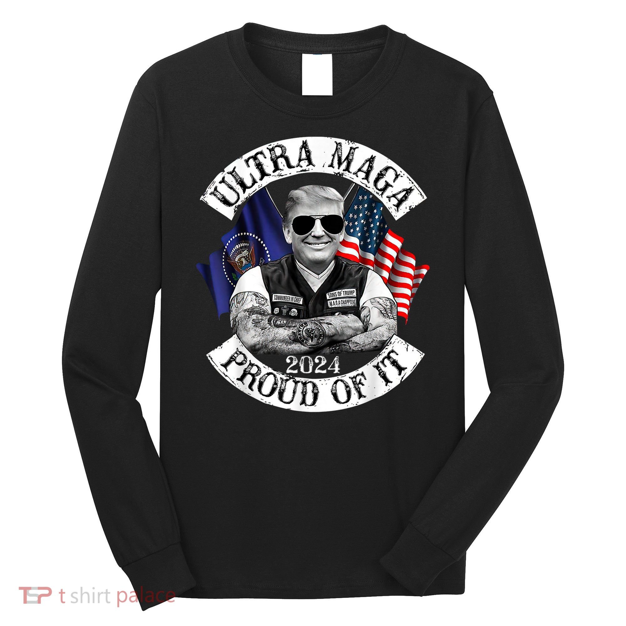 Ultra Maga And Proud Of It Trump Supporter Long Sleeve Shirt