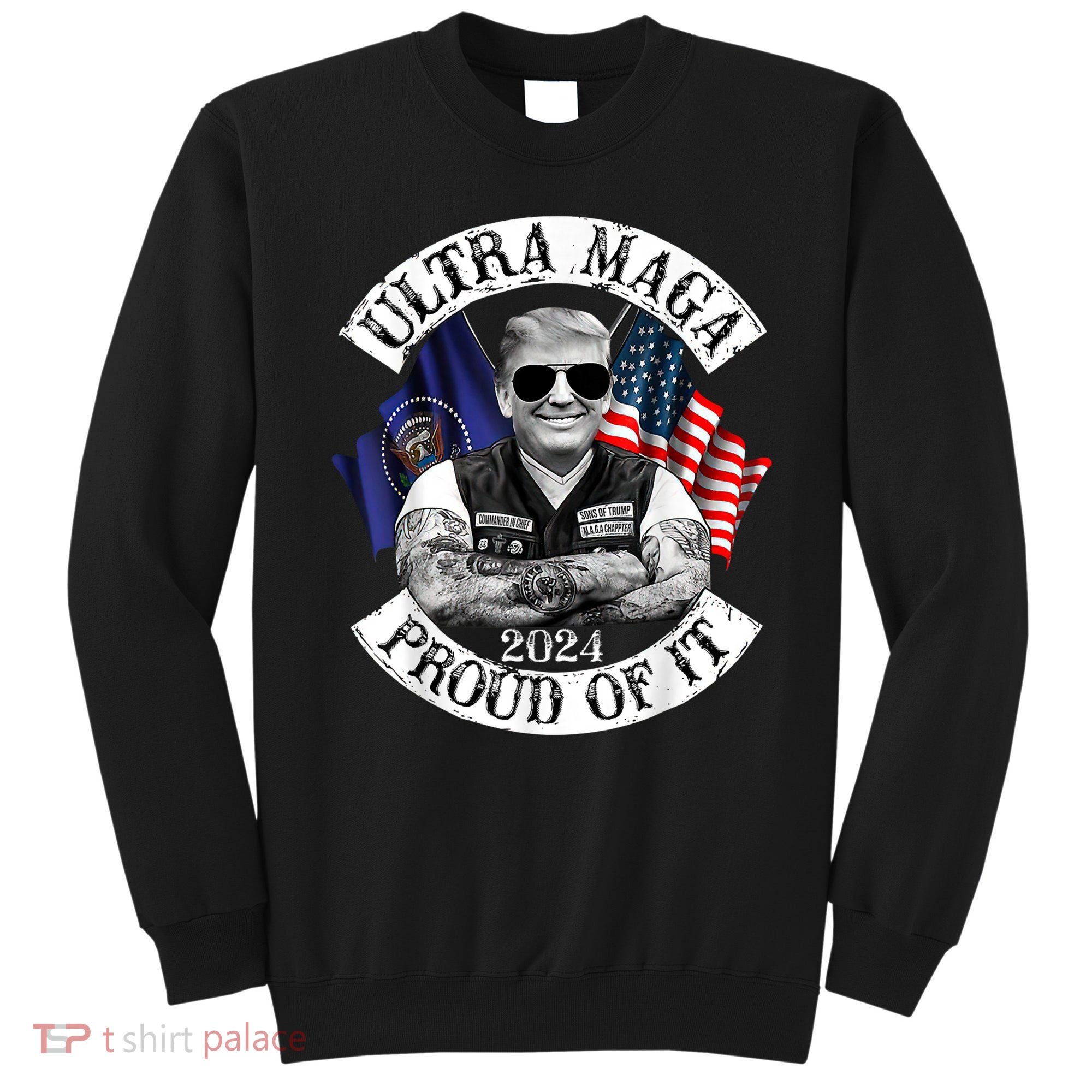 Ultra Maga And Proud Of It Trump Supporter Sweatshirt
