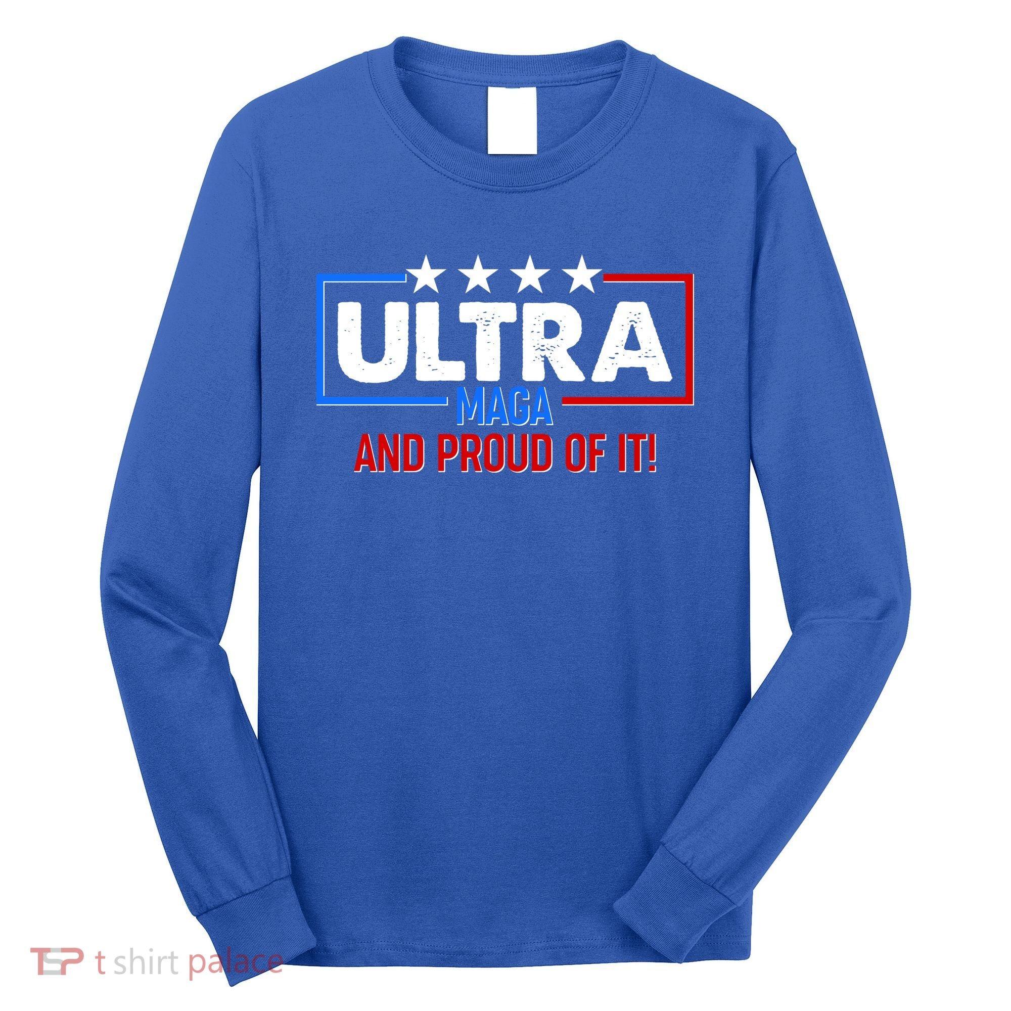 Ultra Maga And Proud Of It Long Sleeve Shirt
