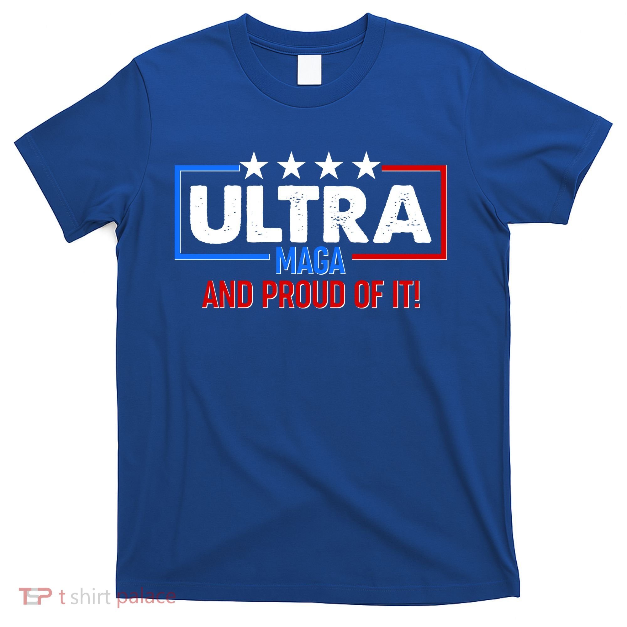 Ultra Maga And Proud Of It T-Shirt