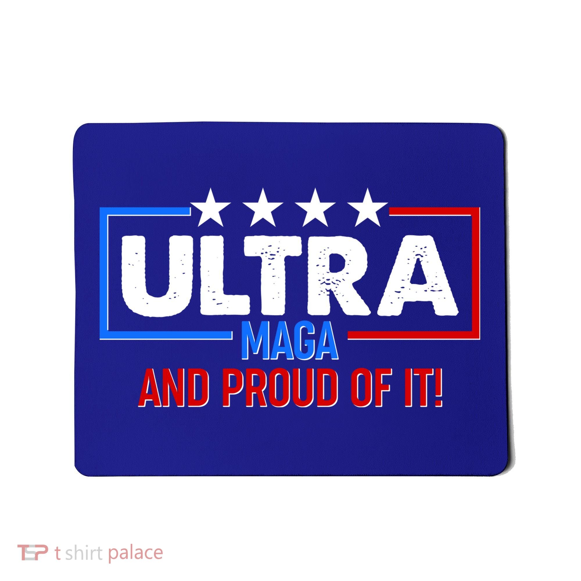 Ultra Maga And Proud Of It Mousepad