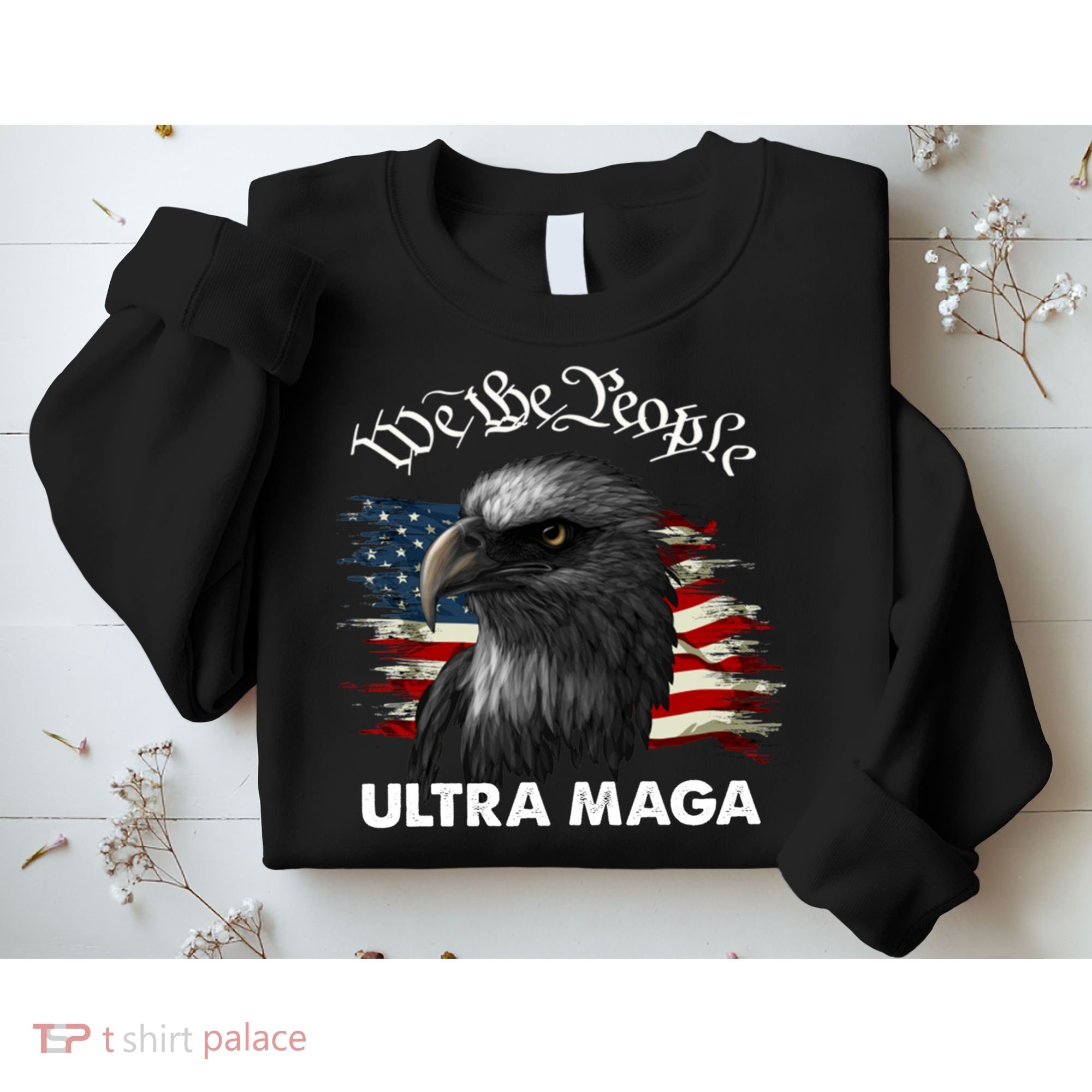 Ultra MAGA American Flag We The People Eagle Sweatshirt