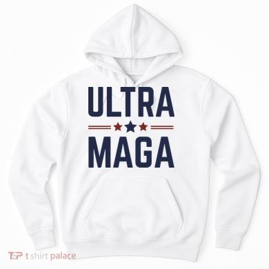Ultra Maga And Proud Hoodie