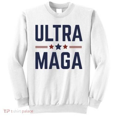 Ultra Maga And Proud Sweatshirt