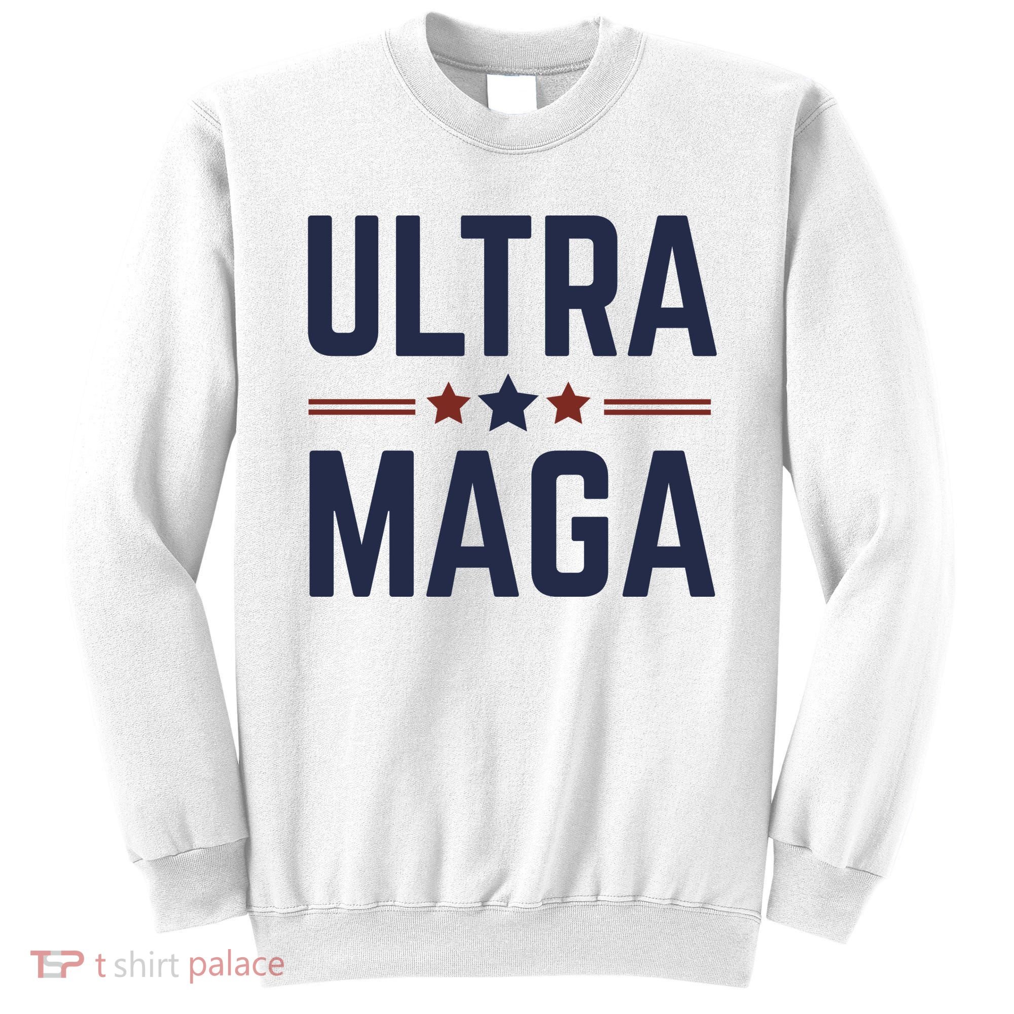 Ultra Maga And Proud Sweatshirt