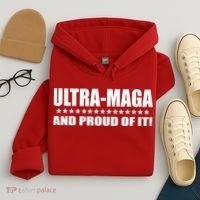 Ultra Maga And Proud Of It Hoodie thumb 4