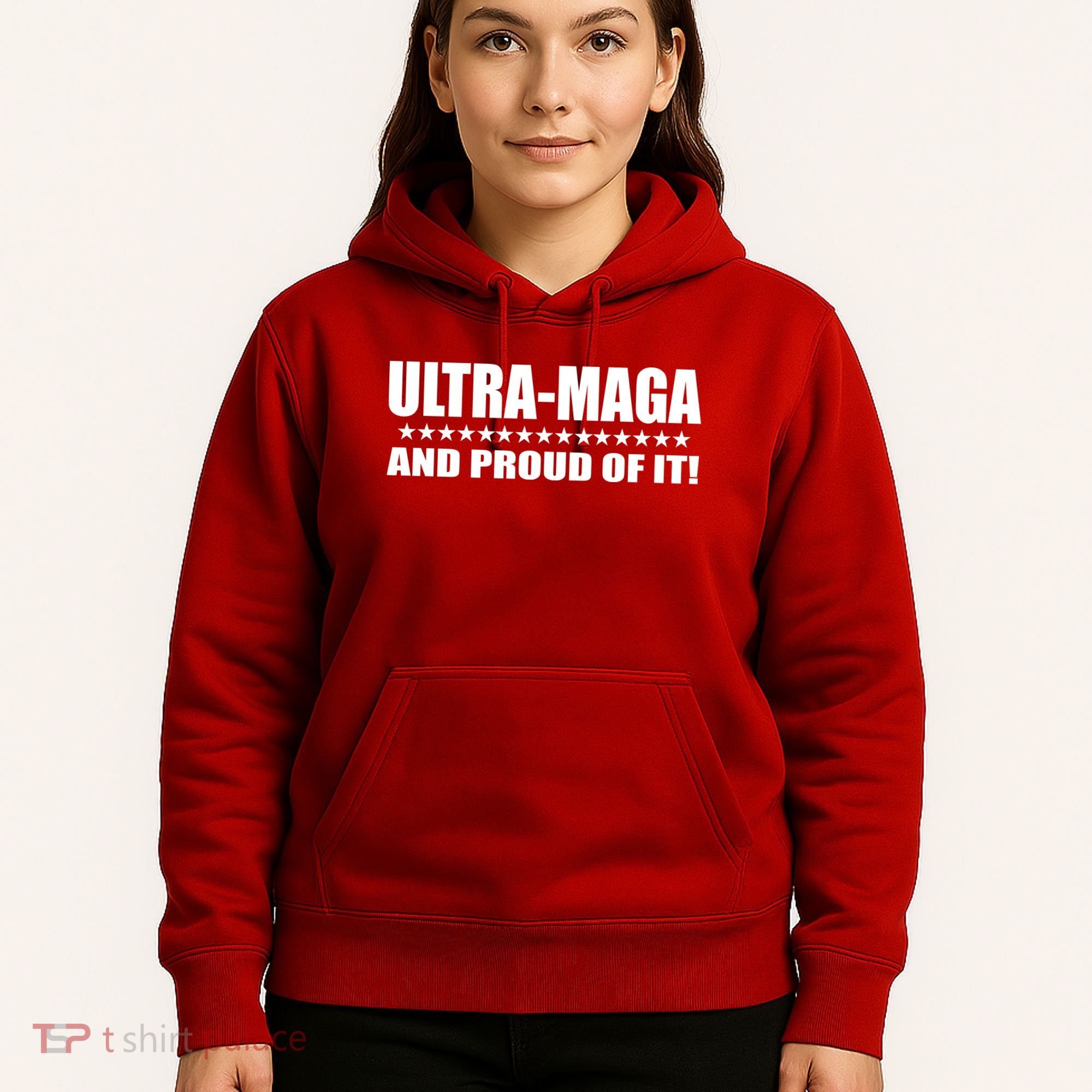 Ultra Maga And Proud Of It Hoodie