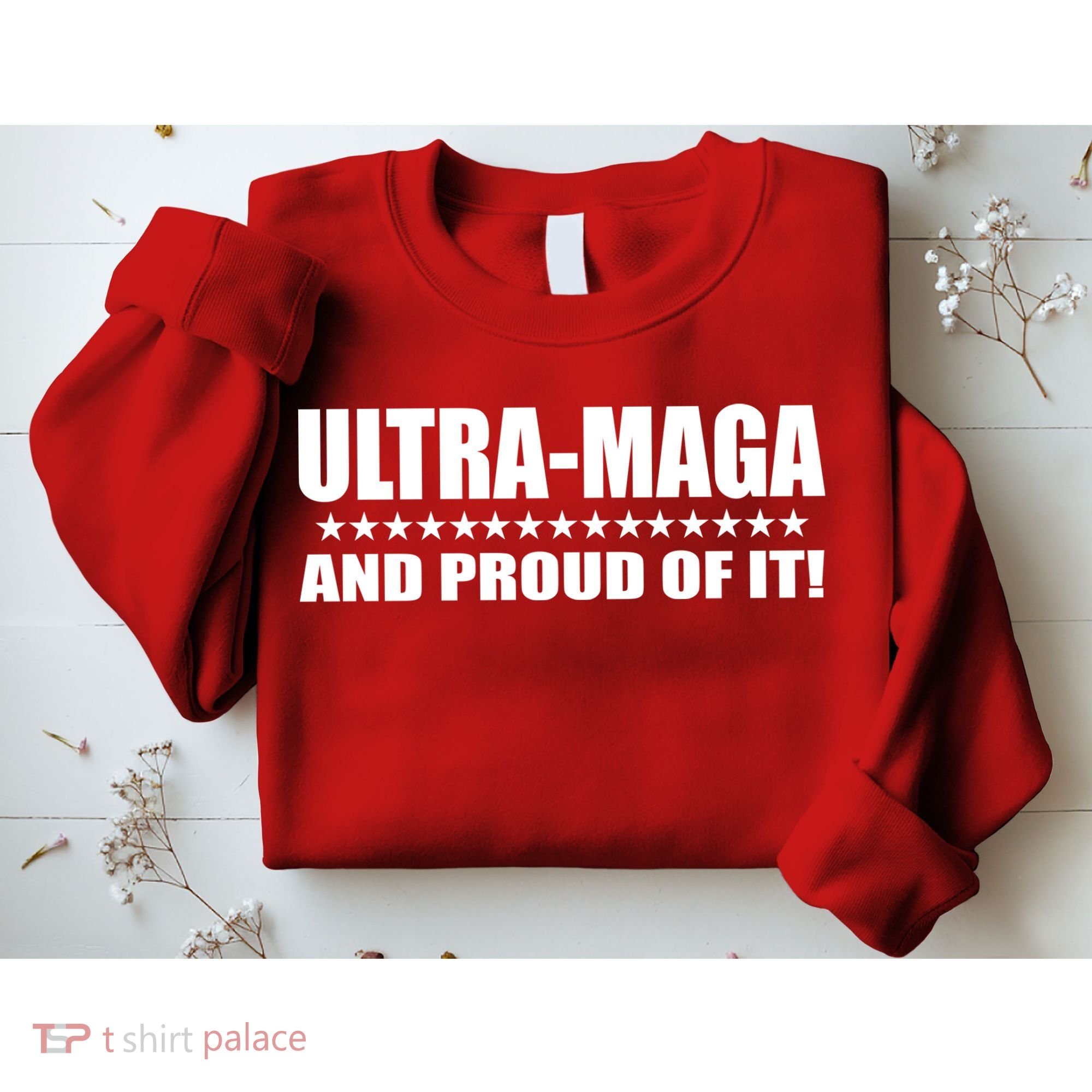 Ultra Maga And Proud Of It Sweatshirt
