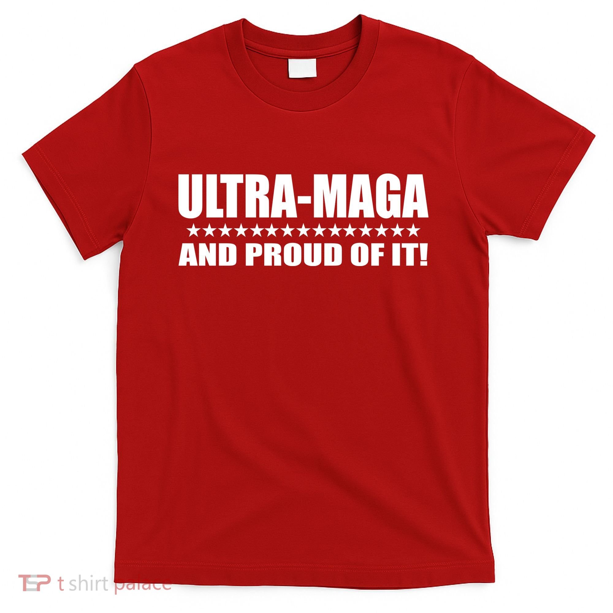 Ultra Maga And Proud Of It T-Shirt