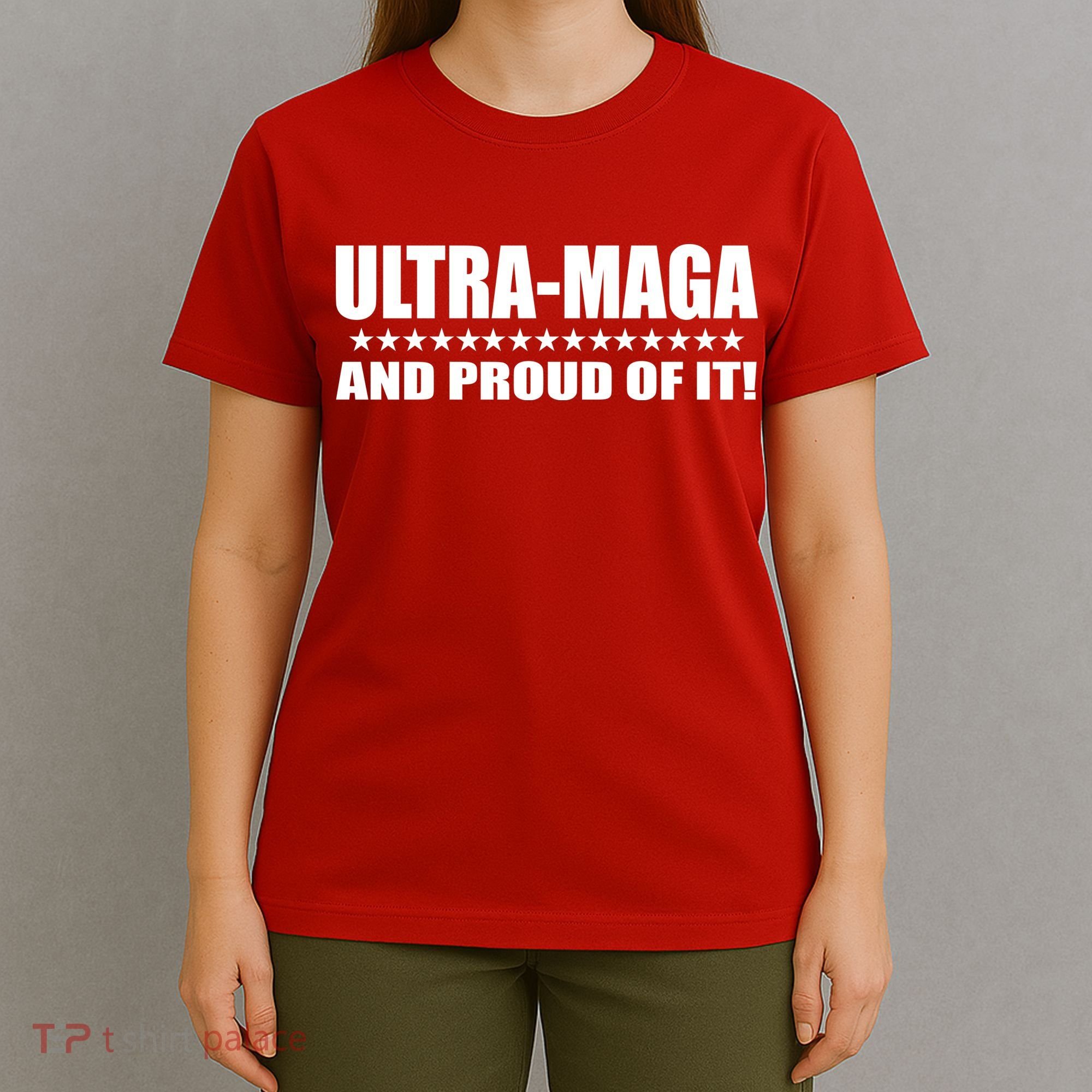 Ultra Maga And Proud Of It T-Shirt