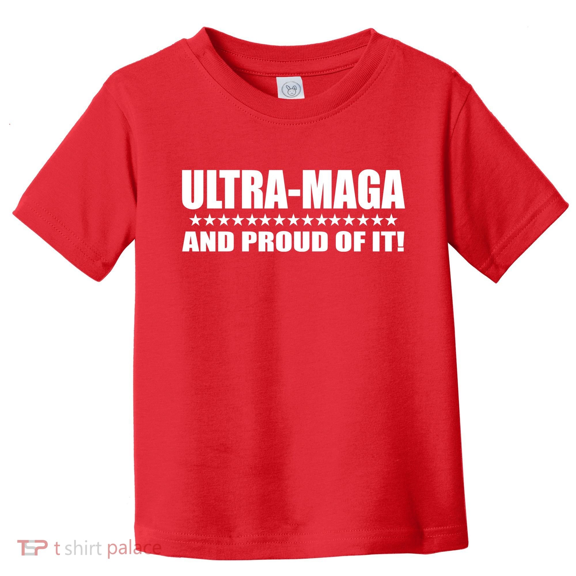 Ultra Maga And Proud Of It Toddler T-Shirt