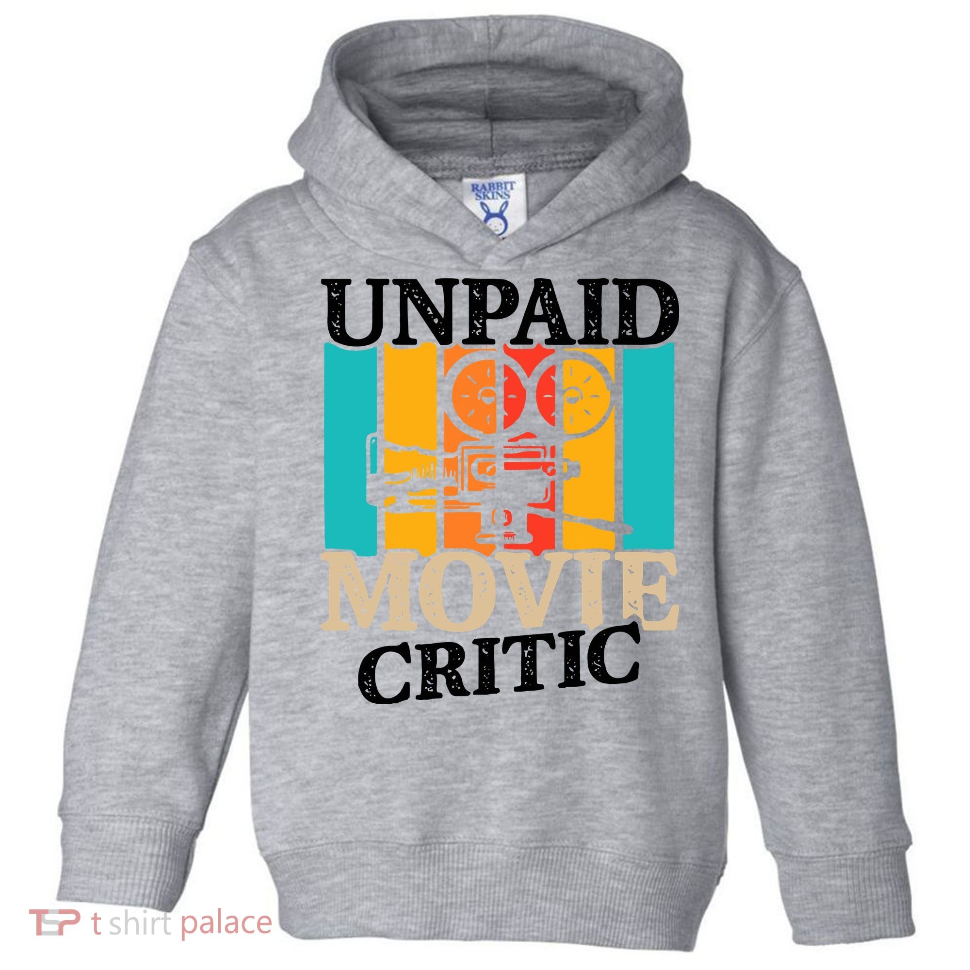 Unpaid Movie Critic Toddler Hoodie
