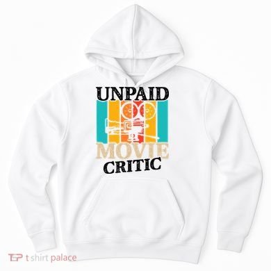 Unpaid Movie Critic Hoodie