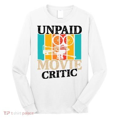 Unpaid Movie Critic Long Sleeve Shirt