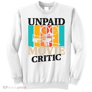 Unpaid Movie Critic Sweatshirt