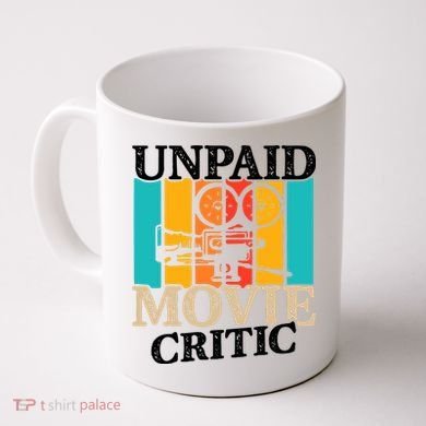 Unpaid Movie Critic Coffee Mug