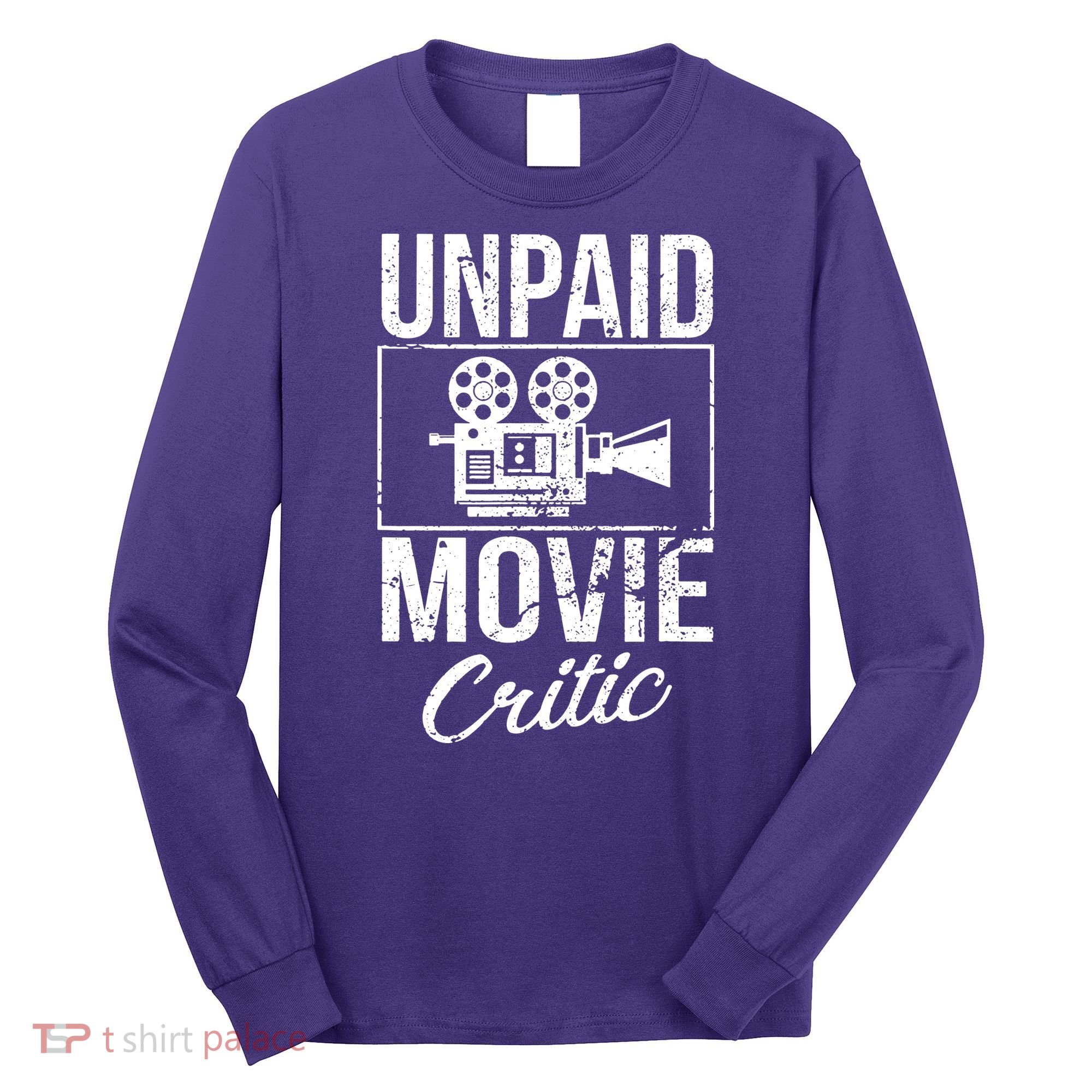 Unpaid Movie Critic Long Sleeve Shirt