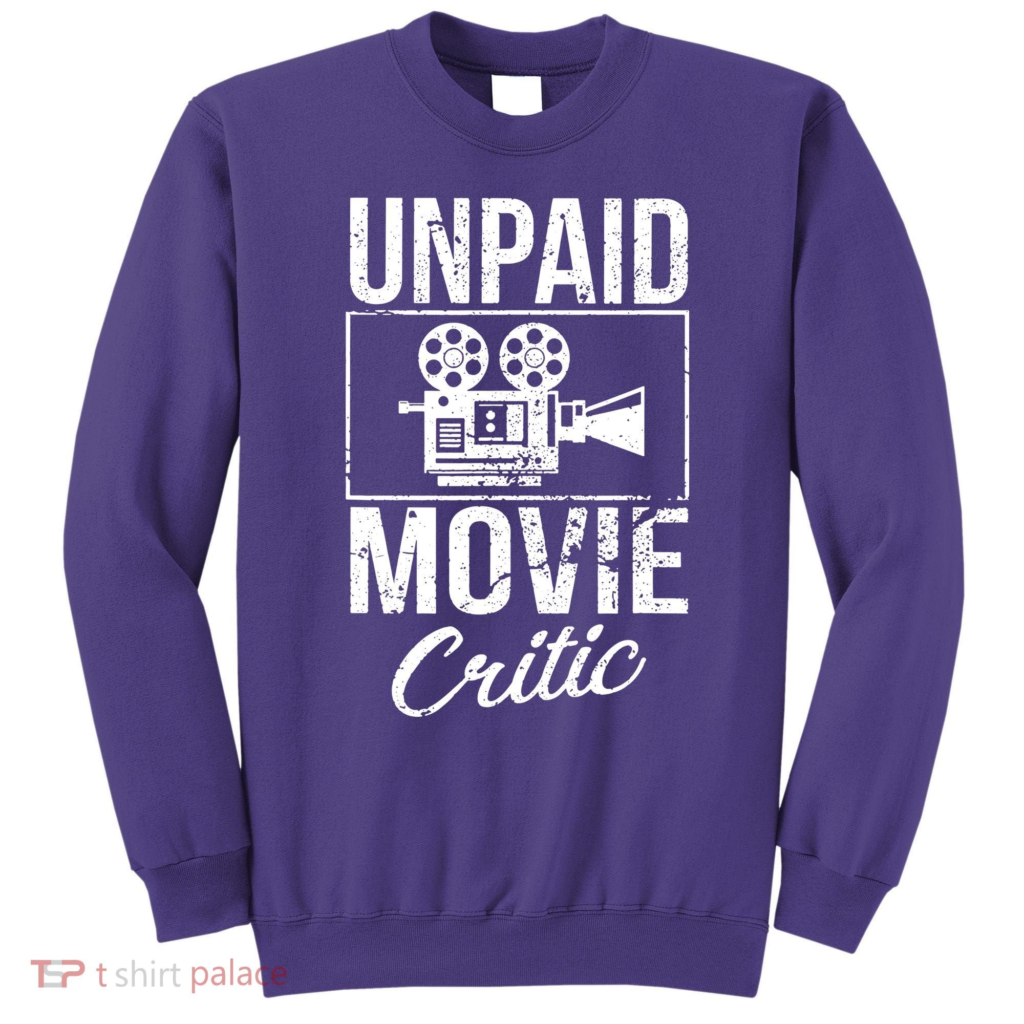 Unpaid Movie Critic Sweatshirt