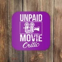 Unpaid Movie Critic Coaster thumb 0