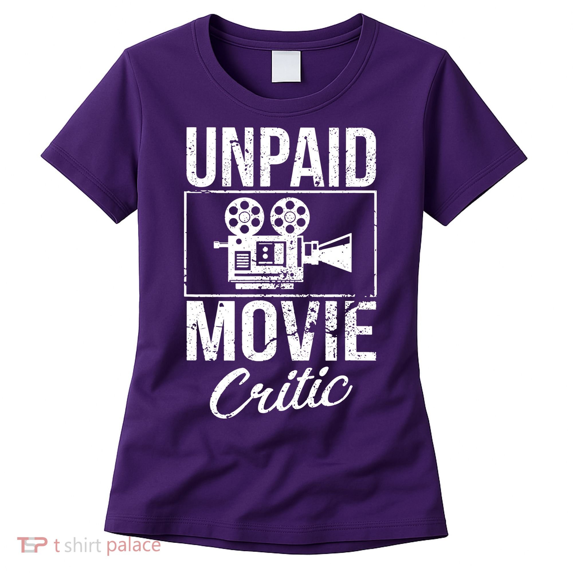 Unpaid Movie Critic Women's T-Shirt