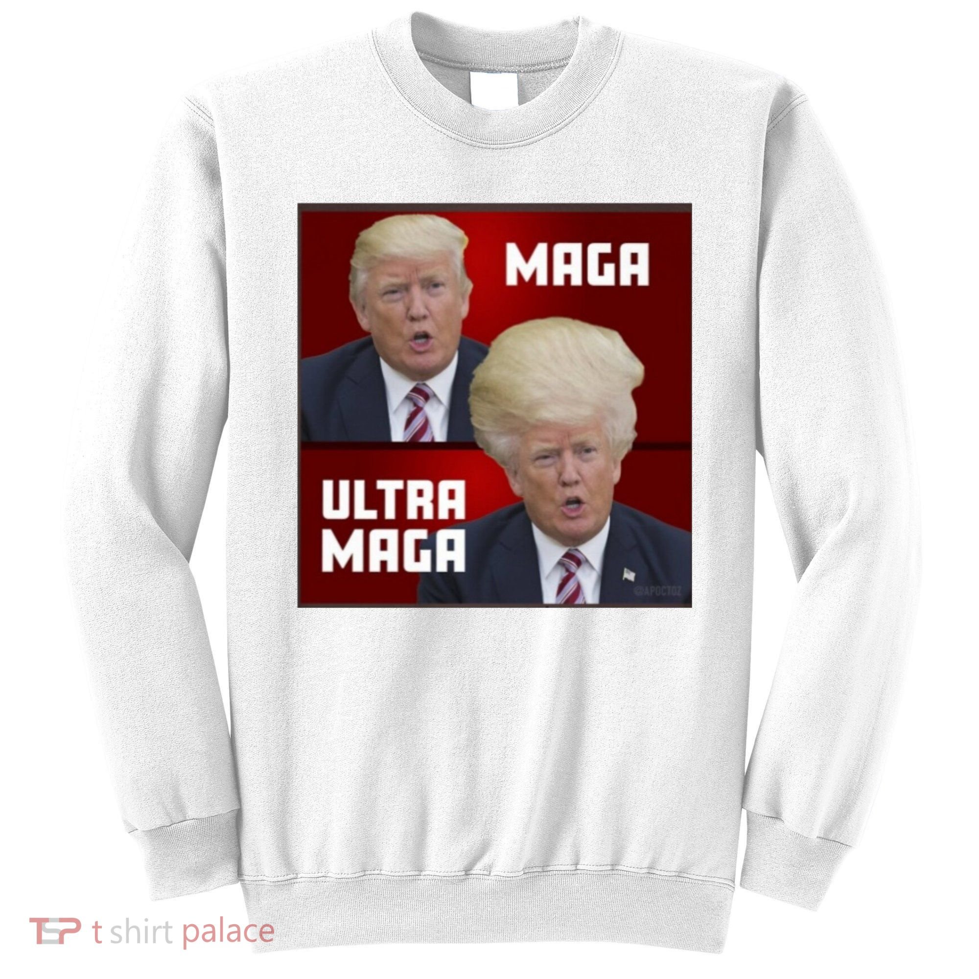 Ultra Maga Donald J Trump Ultra Maga Sweatshirt