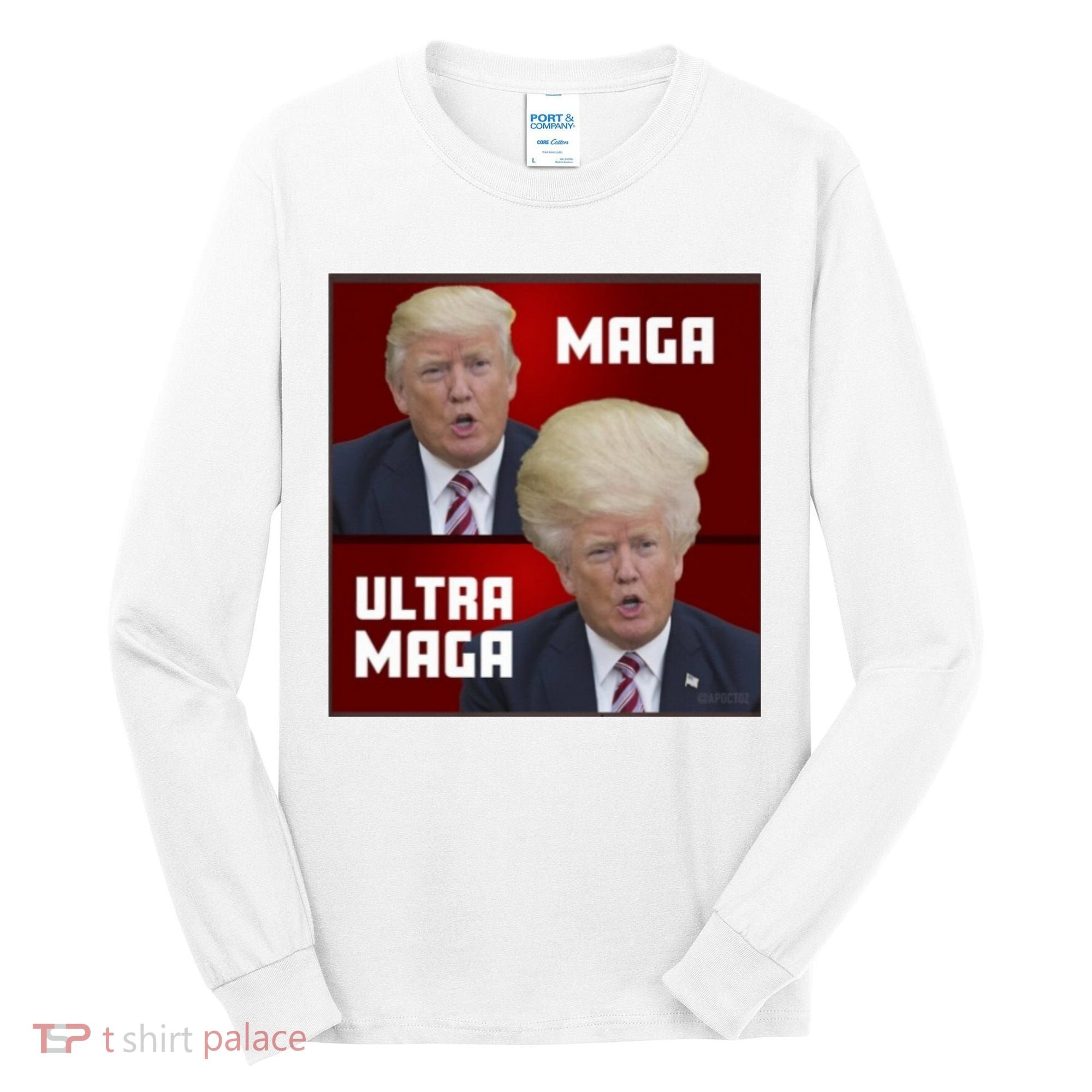 Ultra Maga Donald J Trump Ultra Maga Tall Long Sleeve Shirt