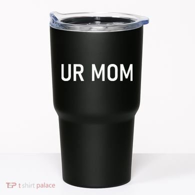 Ur Mom Funny Jokes Tumbler