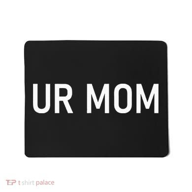 Ur Mom Funny Jokes Mousepad