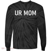 Ur Mom Funny Jokes Tie-Dye Long Sleeve Shirt thumb 0