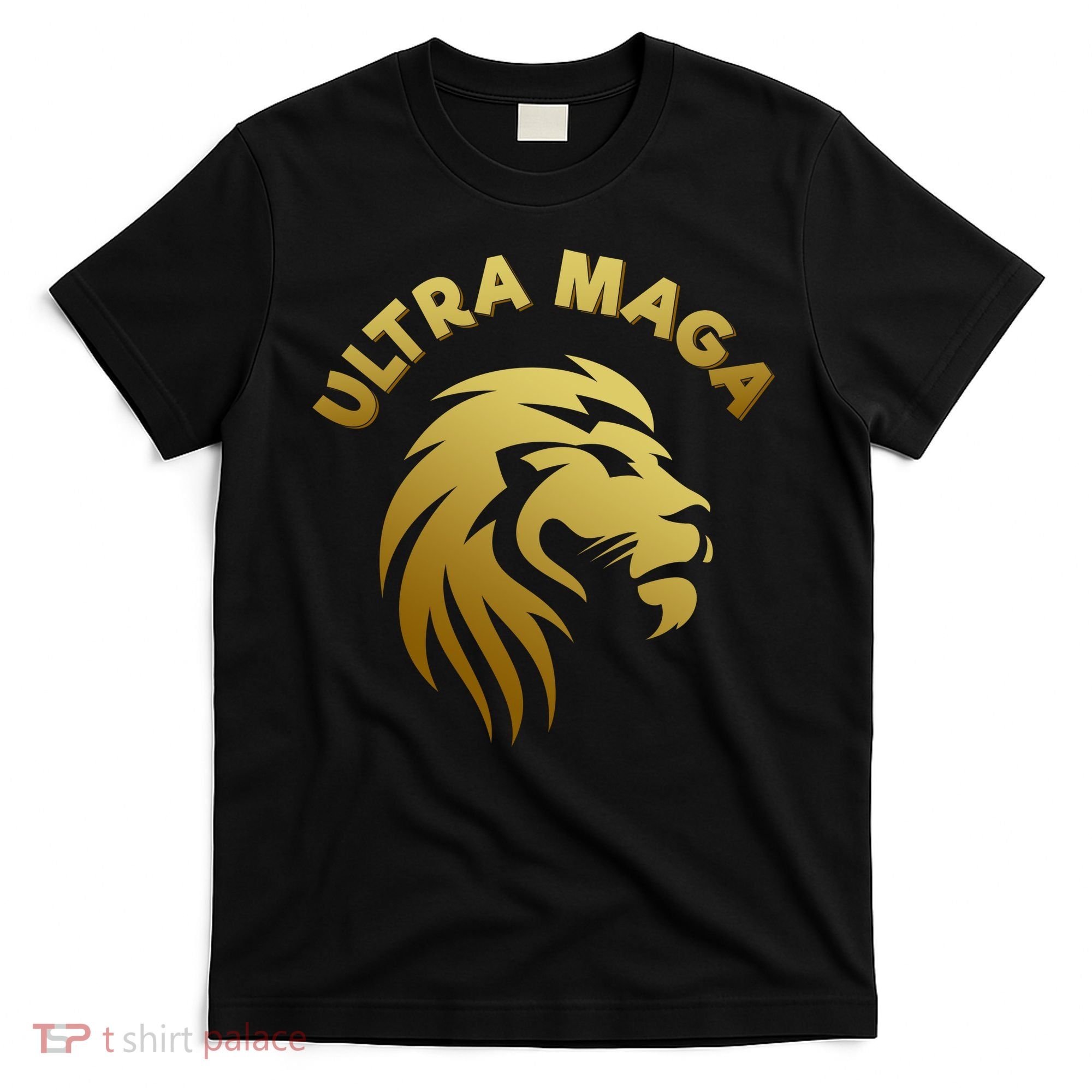 Ultra MAGA Gold Lion King The Great MAGA T-Shirt