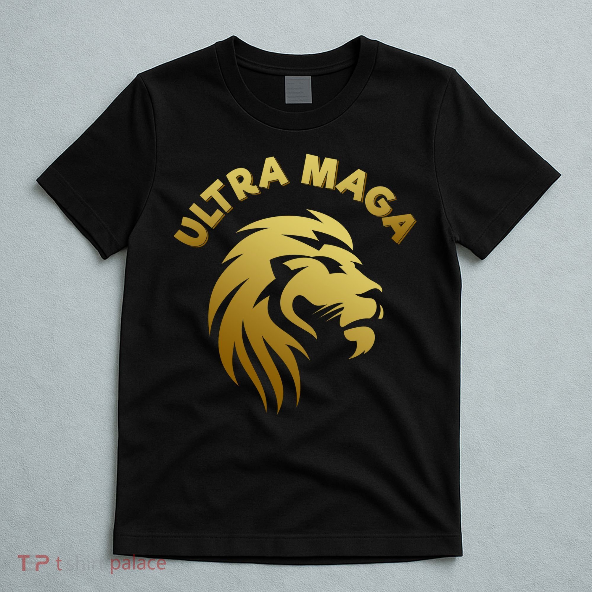 Ultra MAGA Gold Lion King The Great MAGA T-Shirt