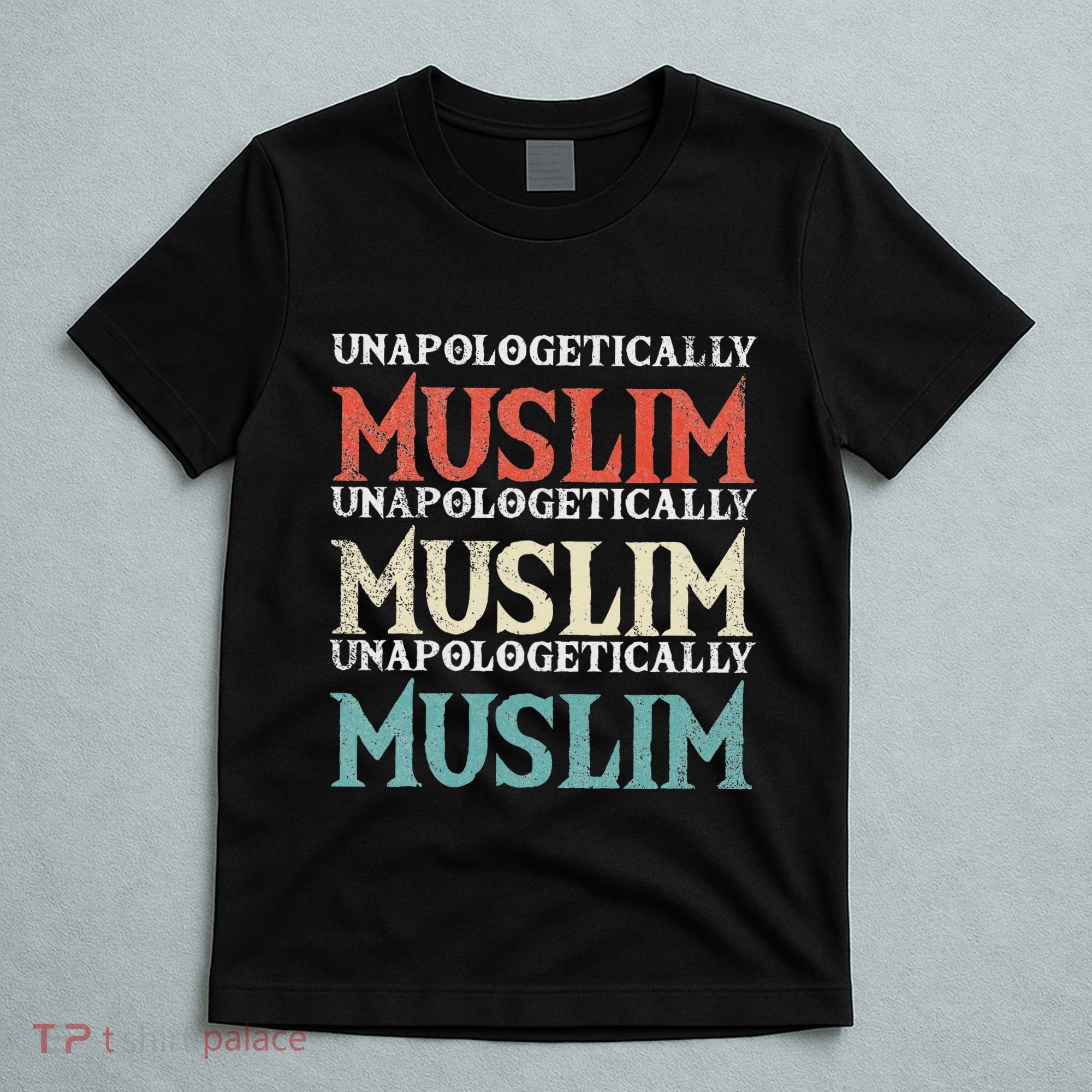 Unapologetically Muslim Islam Islamic Religion Proud Gift T-Shirt