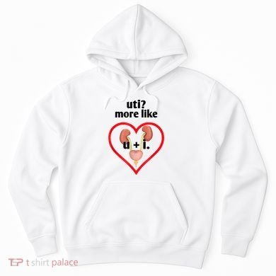 Uti More Like U Plus I Kidney Hoodie