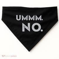 Umm No Funny Sarcastic Saying USA-Made Doggie Bandana thumb 0