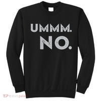 Umm No Funny Sarcastic Saying Sweatshirt thumb 0