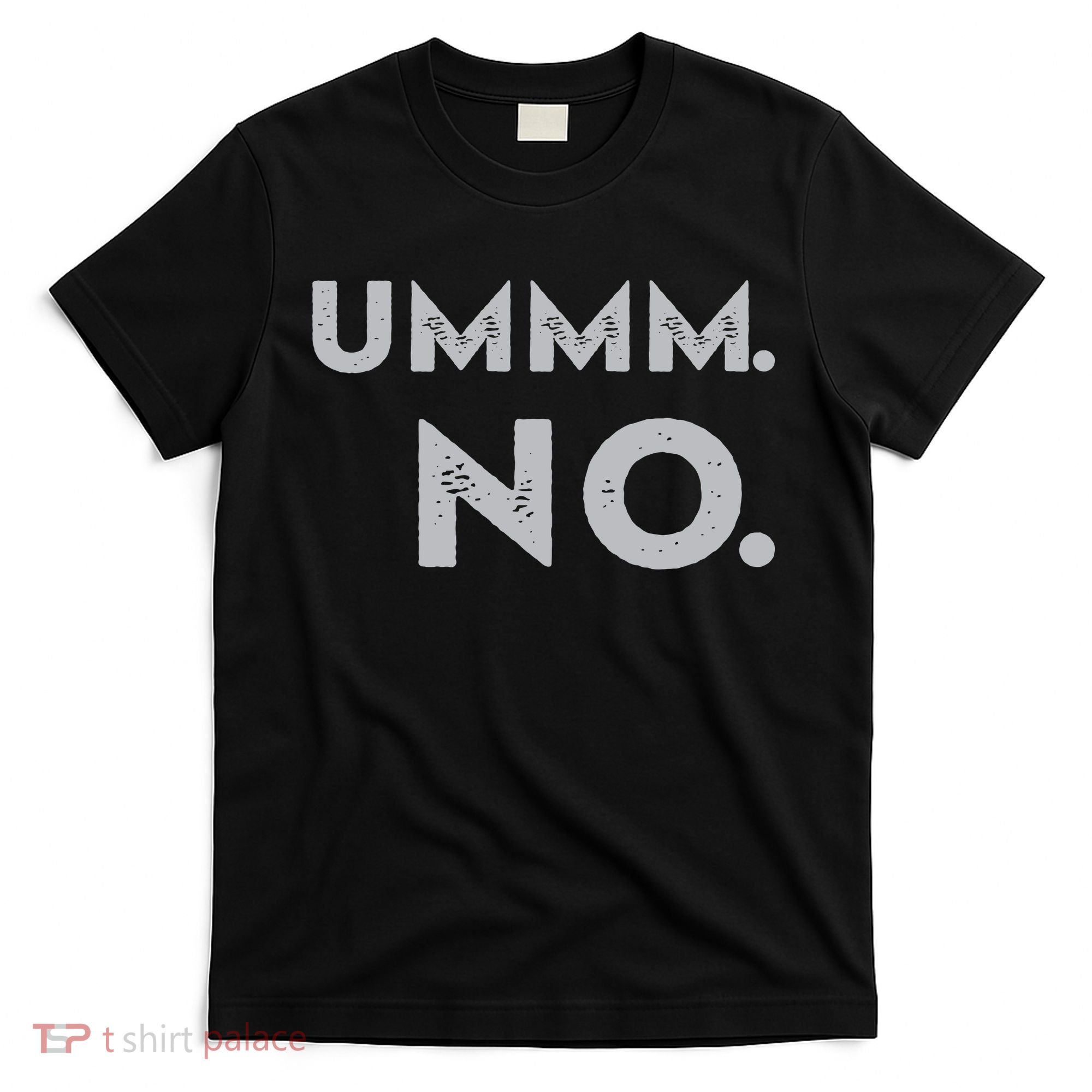 Umm No Funny Sarcastic Saying T-Shirt