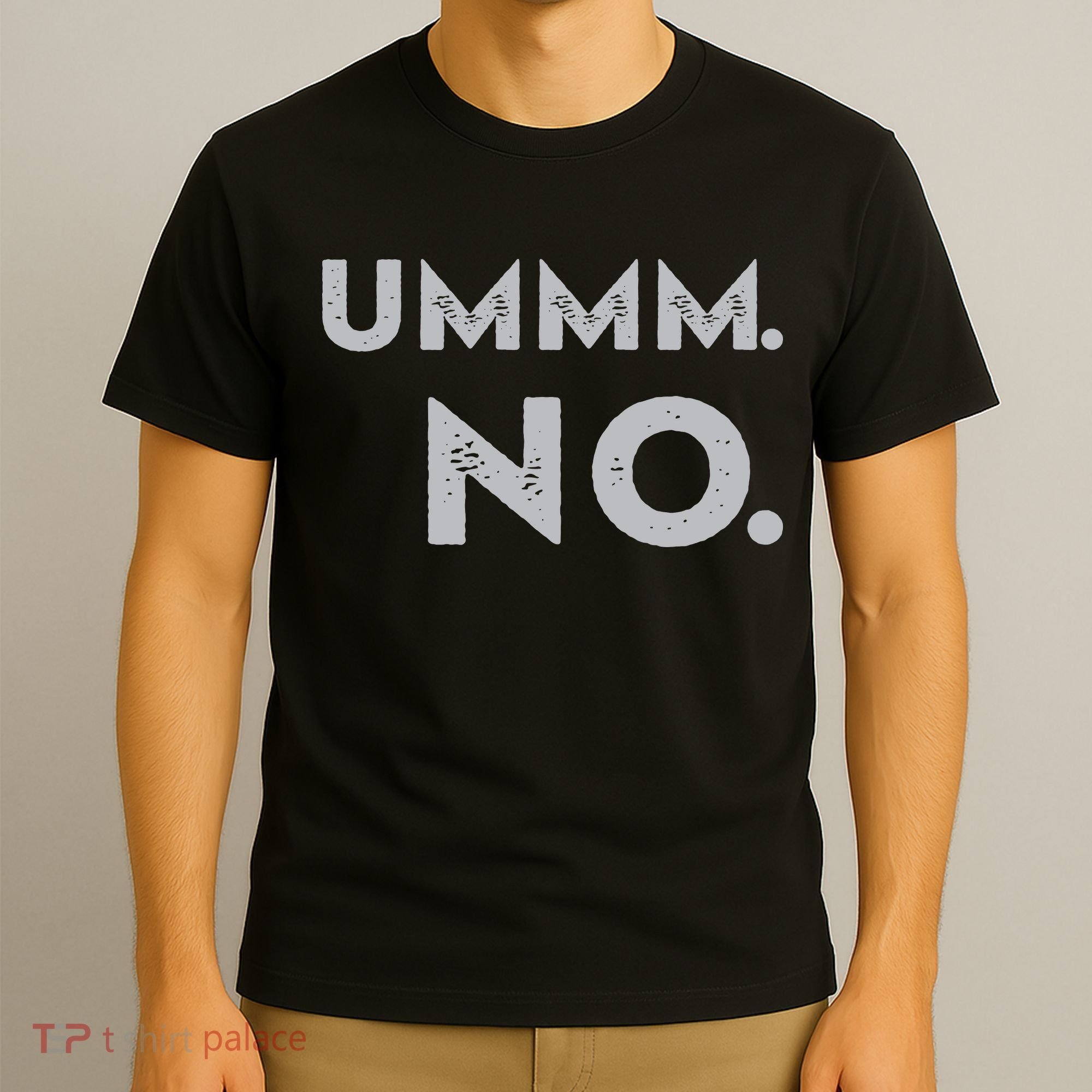 Umm No Funny Sarcastic Saying T-Shirt