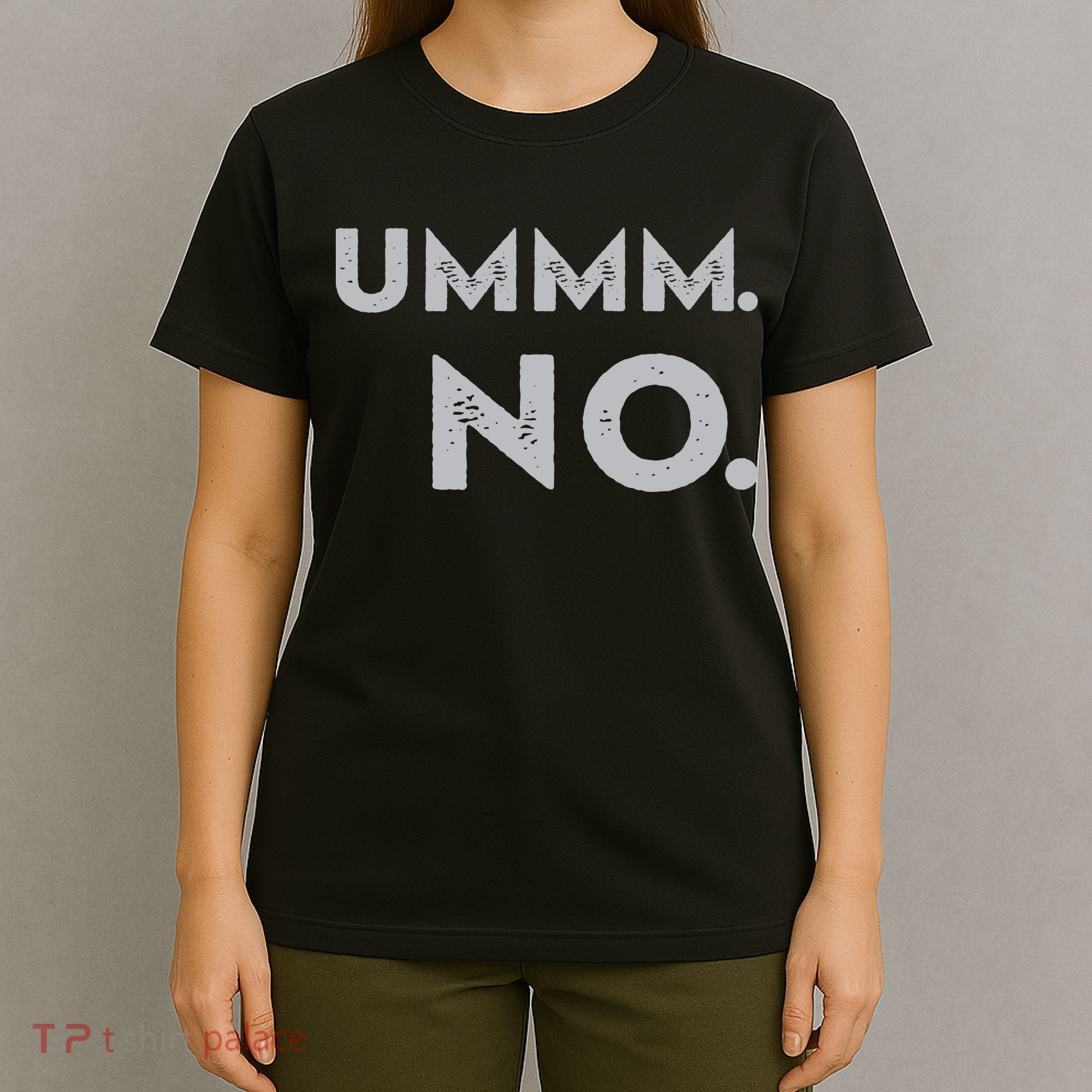 Umm No Funny Sarcastic Saying T-Shirt