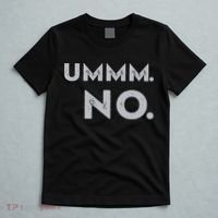 Umm No Funny Sarcastic Saying T-Shirt thumb 5