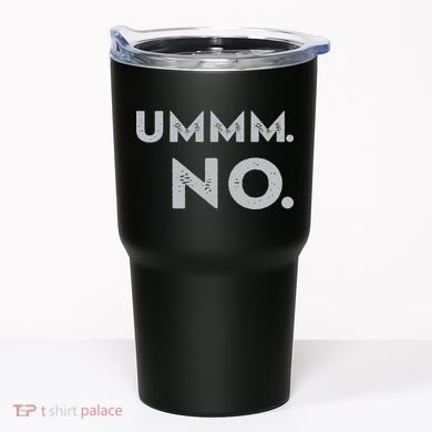 Umm No Funny Sarcastic Saying Tumbler