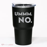 Umm No Funny Sarcastic Saying Tumbler thumb 0