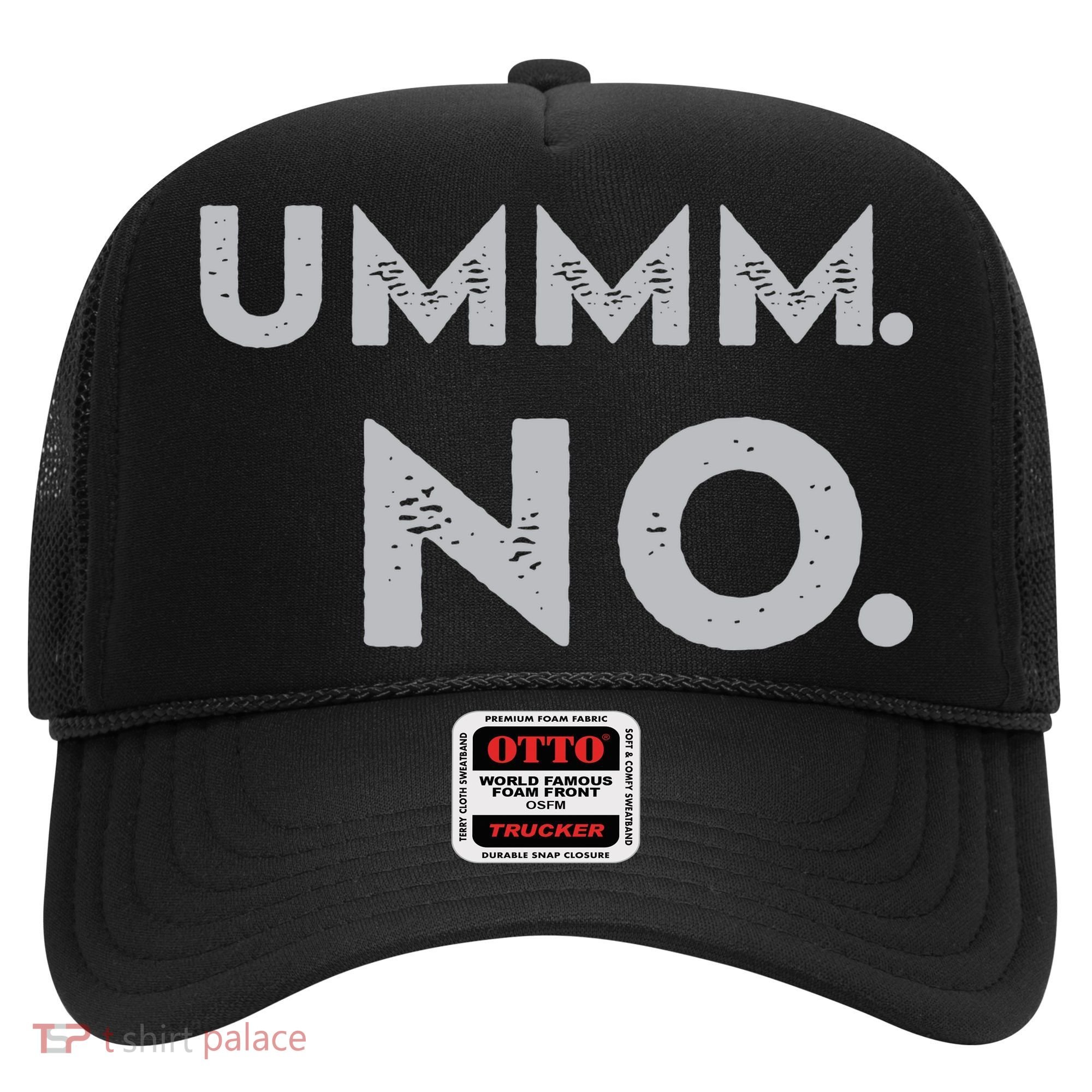 Umm No Funny Sarcastic Saying Hat